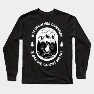 If it involves campfire and bacon, count me in! Long Sleeve T-Shirt